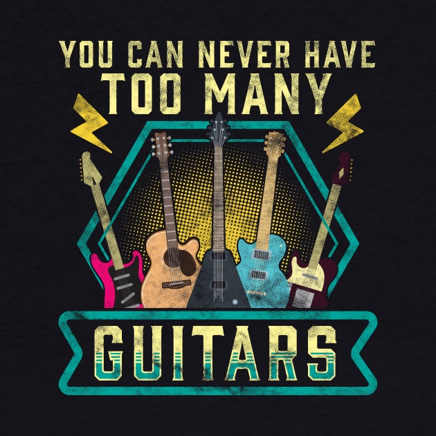 Cute & Funny You Can Never Have Too Many Guitars by theperfectpresents